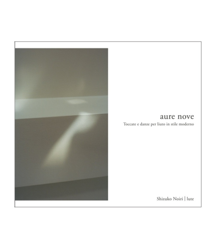 Acoustic Revive Shizuko Noiri "Aure Nove"  - Toccate e danze per liuto in stile moderno - CD